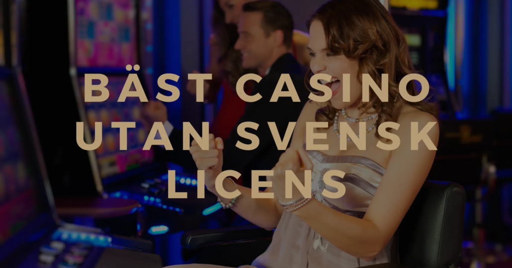 bäst casino utan svensk licens